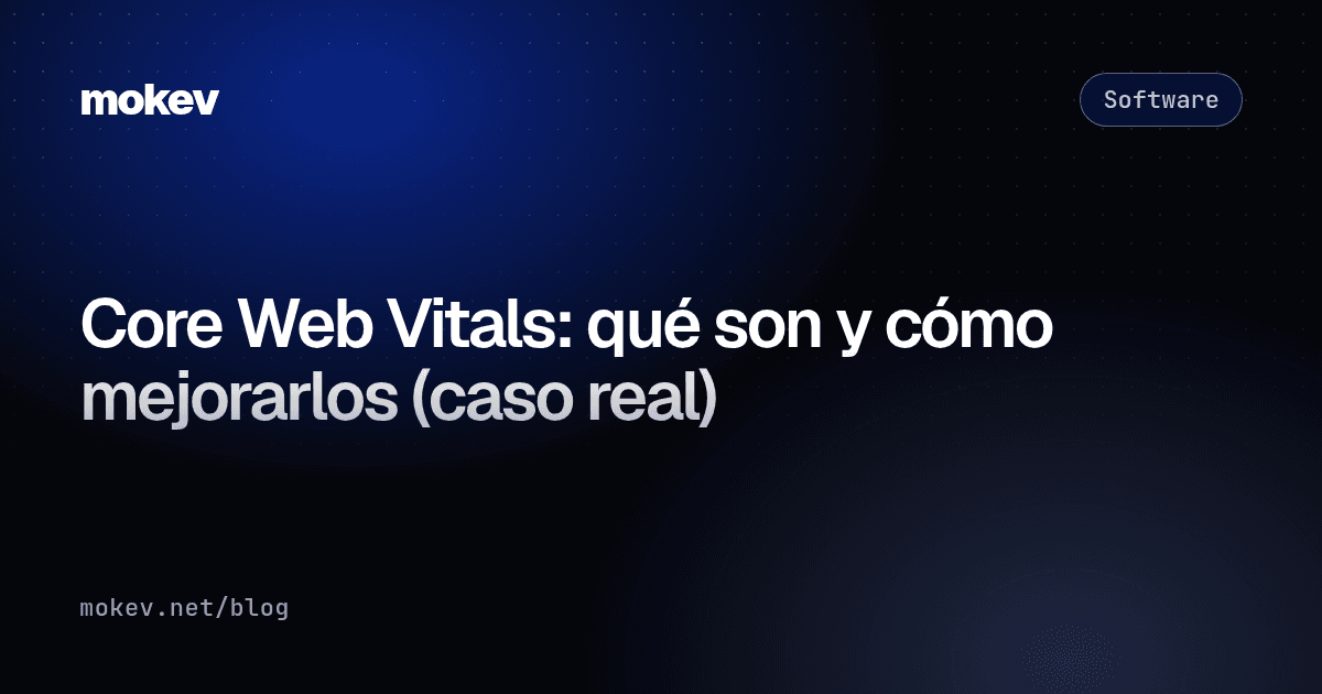 Core Web Vitals: qué son y cómo mejorarlos (caso real)