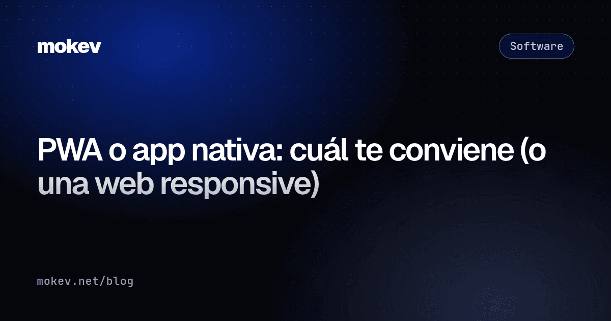 PWA o app nativa: cuál te conviene (o una web responsive)
